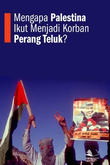 Mengapa Palestina Ikut Menjadi Korban Perang Teluk?
