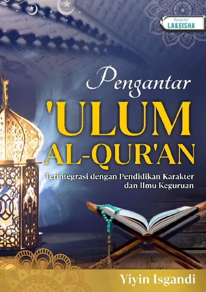 Pengantar ‘ulum Al-Qur’an : terintegrasi dengan pendidikan karakter dan ilmu keguruan