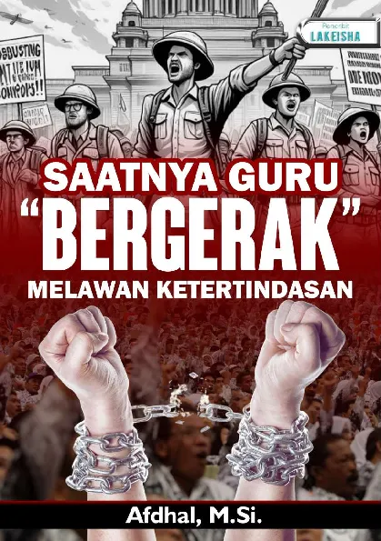 SAATNYA GURU “BERGERAK” MELAWAN KETERTINDASAN