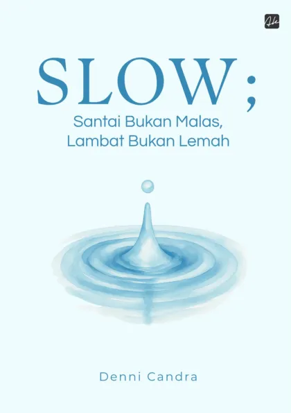 Slow, Santai Bukan Malas, Lambat Bukan Lemah