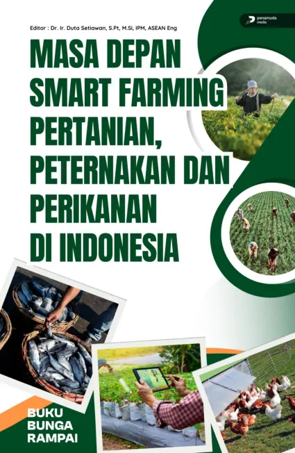 Masa Depan Smart Farming Pertanian, Peternakan, Dan Perikanan Di Indonesia
