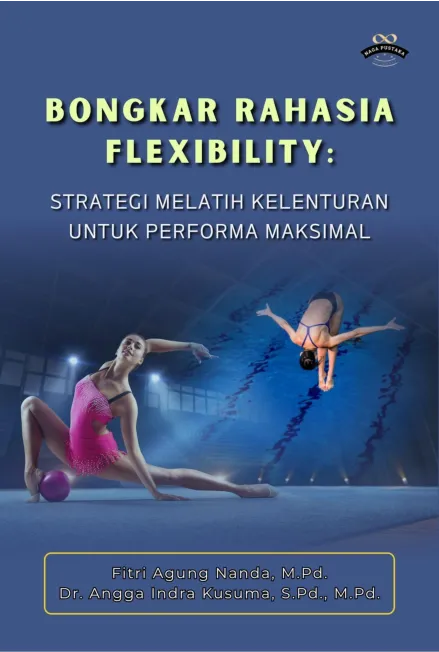 Bongkar Rahasia Flexibility: Strategi Melatih Kelenturan untuk Performa Maksimal