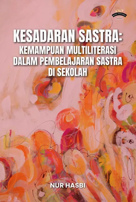 Kesadaran Sastra: Kemampuan Multiliterasi Dalam Pembelajaran Sastra Di Sekolah