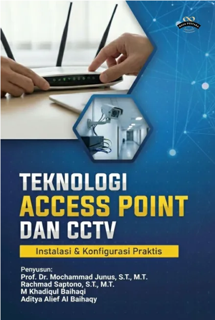 Teknologi Access Point dan CCTV : instalasi dan konfigurasi praktis