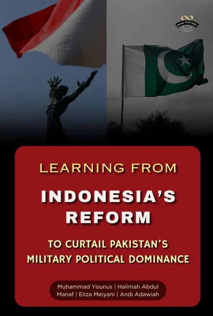 Learning from Indonesia''s Reform to Curtail Pakistans Military Political Dominance
