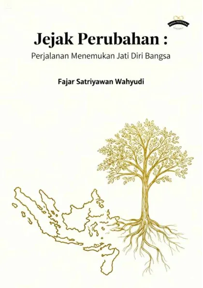 Jejak Perubahan :Perjalanan Menemukan Jati Diri Bangsa
