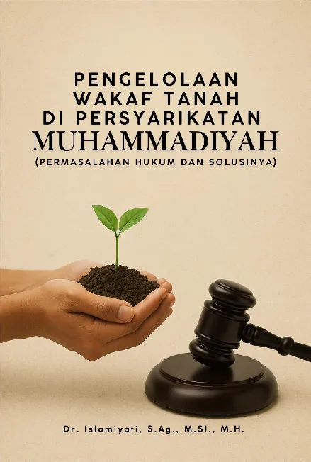 Pengelolaan Wakaf Tanah di Persyarikatan Muhammadiyah: Permasalahan Hukum dan Solusinya