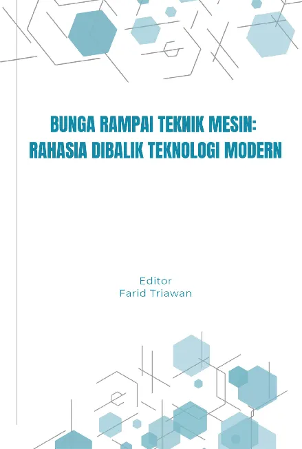 Bunga Rampai Teknik Mesin: Rahasia di Balik Teknologi Modern