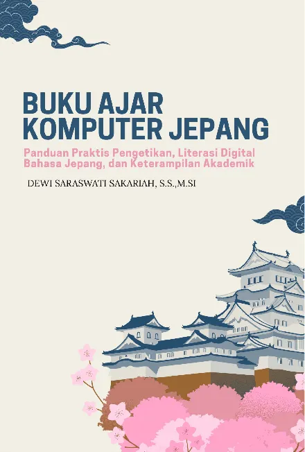 Buku Ajar Komputer Jepang: Panduan Praktis Pengetikan, Literasi Bahasa Jepang, dan Keterampilan Akademik