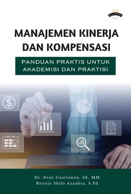 Manajemen kinerja dan kompensasi : panduan praktis untuk akademisi dan praktisi