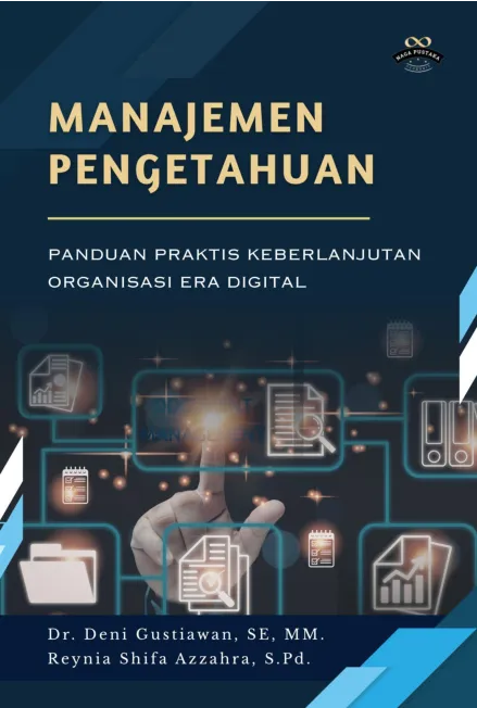 Manajemen Pengetahuan : Panduan Praktis Keberlanjutan Organisasi Era Digital