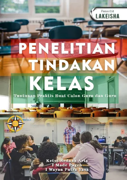 PENELITIAN TINDAKAN KELAS: Tuntunan Praktis Buat Calon Guru dan Guru
