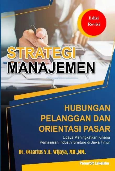 STRATEGI MANAJEMEN Hubungan Pelanggan dan Orientasi Pasar: Upaya Meningkatkan Kinerja Pemasaran Industri Furniture di Jawa Timur