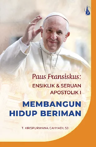 Membangun Hidup Beriman: Paus Fransiskus Ensiklik dan Seruan Apostolik I
