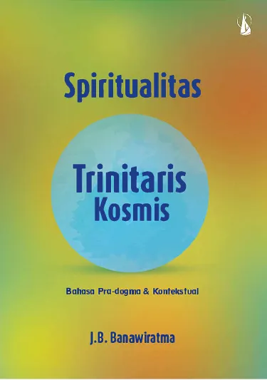 Spiritualitas Trinitaris Kosmis: Bahasa Pra-dogma & Kontekstual