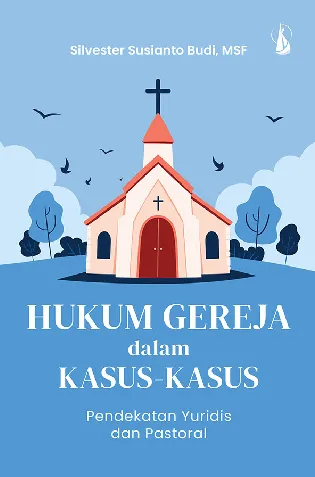 Hukum Gereja dalam Kasus-Kasus: Pendekatan Yuridis dan Pastoral