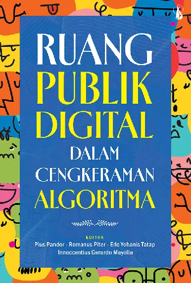 Ruang Publik Digital dalam Cengkeraman Algoritma