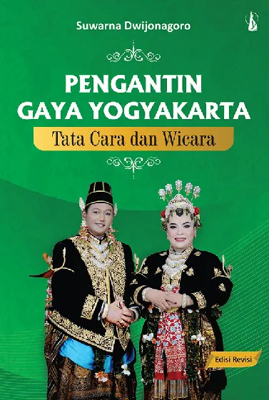Pengantin Gaya Yogyakarta: Tata Cara dan Wicara (Edisi Revisi)