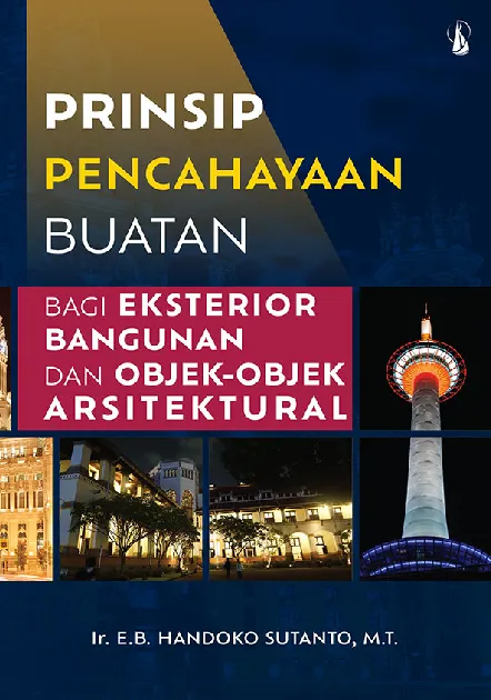 Prinsip Pencahayaan Buatan: Bagi Eksterior Bangunan dan Objek-Objek Arsitektural