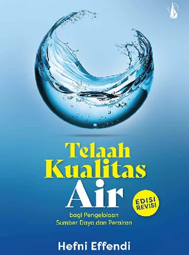 Telaah Kualitas Air: bagi Pengelolaan Sumber Daya dan Perairan