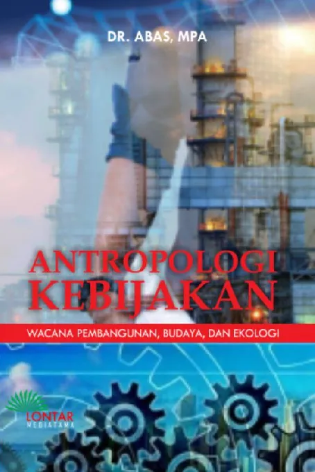 Antropologi Kebijakan; Wacana Pembangunan, Budaya, dan Ekologi