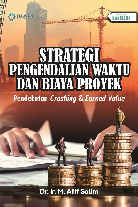STRATEGI PENGENDALIAN WAKTU DAN BIAYA PROYEK Pendekatan Crashing & Earned Value