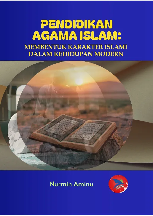 PENDIDIKAN AGAMA ISLAM MEMBENTUK KARAKTER ISLAMI DALAM KEHIDUPAN MODERN