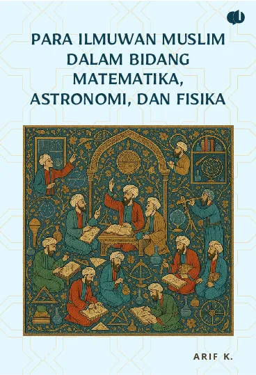 Para Ilmuwan Muslim dalam Bidang Matematika, Astronomi, dan Fisika