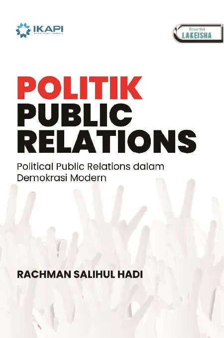 POLITIK PUBLIC RELATIONS Political Public Relations dalam Demokrasi Modern