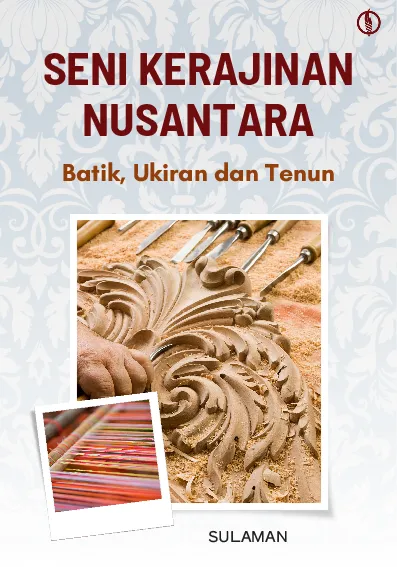 Seni Kerajinan Nusantara: Batik, Ukiran, dan Tenun