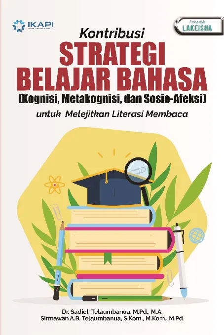 Kontribusi STRATEGI BELAJAR BAHASA (Kognisi, Metakognisi, dan Sosio-Afeksi) untuk Melejitkan Literasi Membaca