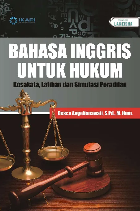 BAHASA INGGRIS UNTUK HUKUM: Kosakata, Latihan dan Simulasi Peradilan