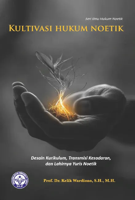 Kultivasi Hukum Noetik: Desain Kurikulum, Transmisi Kesadaran, dan Lahirnya Yuris Noetik