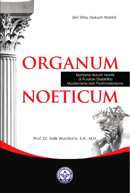 Organum Noeticum: Episteme Hukum Noetik di Pusaran Dialektika Modernisme dan Postmodernisme