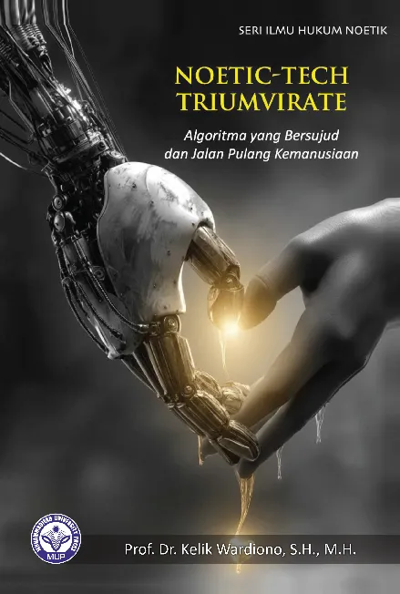 Noetic-Tech Triumpvirate: Algoritma yang Bersujud dan Jalan Pulang Kemanusiaan