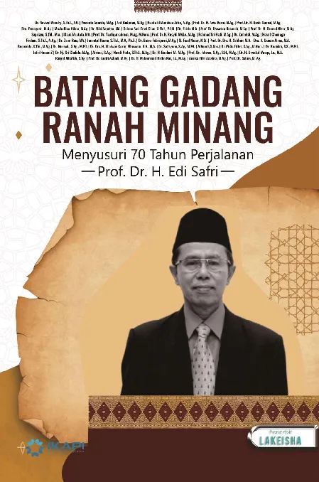 BATANG GADANG RANAH MINANG Menyusuri 70 Tahun Perjalanan Prof. Dr. H. Edi Safri