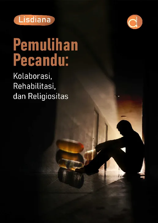 Pemulihan Pecandu: Kolaborasi, Rehabilitasi, dan Religiositas