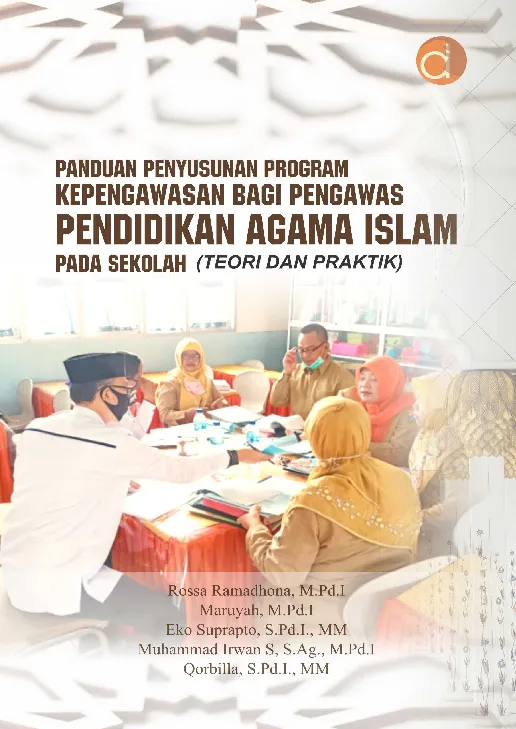 Panduan Penyusunan Program Kepengawasan Bagi Pengawas Pendidikan Agama Islam pada Sekolah (Teori Dan Praktik)