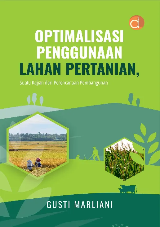 Optimalisasi Penggunaan Lahan Pertanian, Suatu Kajian dari Perencanaan Pembangunan
