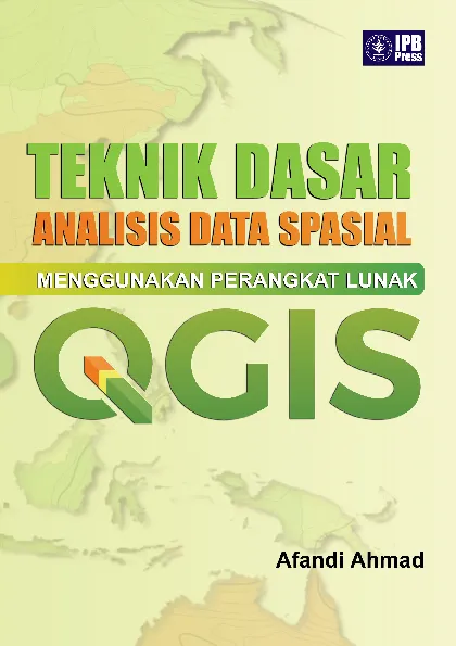 Teknik Dasar Analisis Data Spasial Menggunakan Perangkat Lunak QGIS