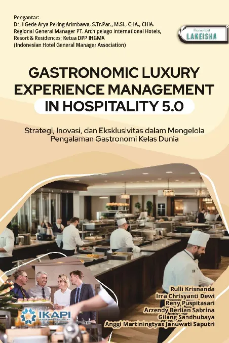 GASTRONOMIC LUXURY EXPERIENCE MANAGEMENT IN HOSPITALITY 5.0 Strategi, Inovasi, dan Eksklusivitas dalam Mengelola Pengalaman Gastronomi Kelas Dunia