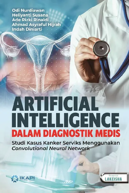 ARTIFICIAL INTELLIGENCE DALAM DIAGNOSTIK MEDIS Studi Kasus Kanker Serviks Menggunakan Convolutional Neural Network