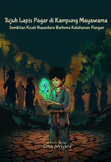 Tujuh Lapis Pagar di Kampung Mayawana : Sembulan Kisah Nusantara Bertema Ketahanan Pangan