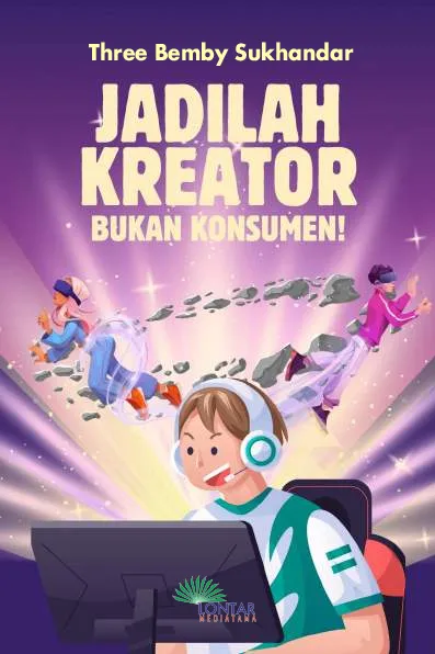 Jadilah kreator, bukan konsumen!