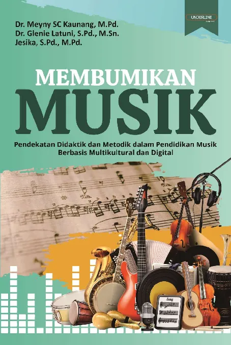 MEMBUMIKAN MUSIK: Pendekatan Didaktik dan Metodik dalam Pendidikan Musik Berbasis Multikultural dan Digital