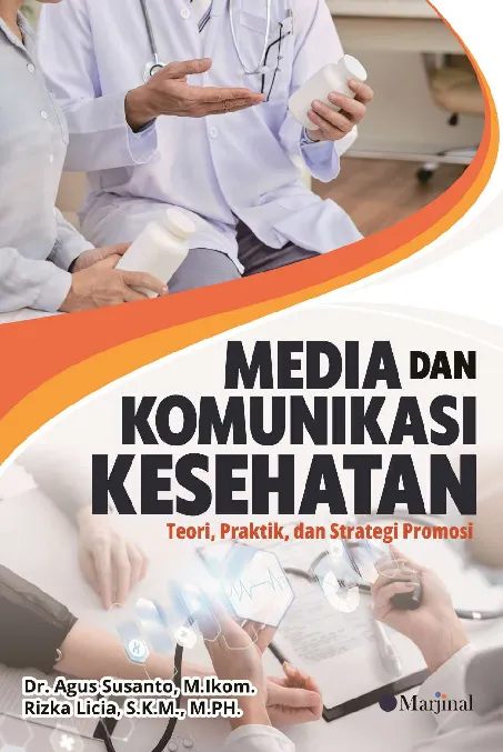 MEDIA DAN KOMUNIKASI KESEHATAN: Teori, Praktik, dan Strategi Promosi