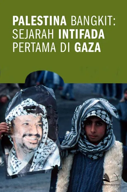 Palestina Bangkit : Sejarah Intifada Pertama di Gaza