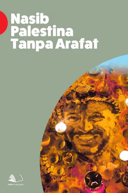 Nasib Palestina Tanpa Arafat