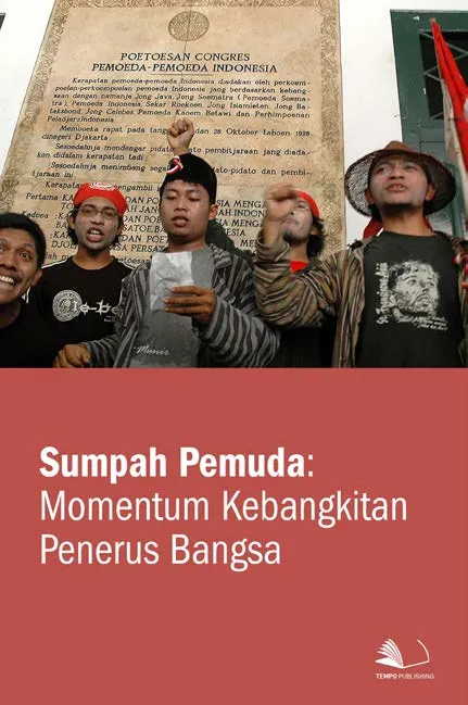 Sumpah Pemuda : Momentum Kebangkitan Penerus Bangsa