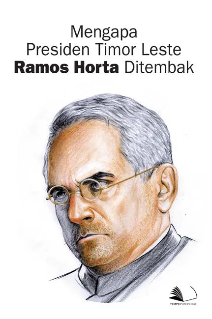 Mengapa Presiden Timor Leste Ramos Horta Ditembak